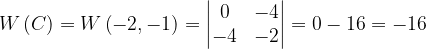 \dpi{120} W\left ( C \right )=W\left (-2,-1\right )=\begin{vmatrix}0 & -4\\ -4 & -2 \end{vmatrix}=0-16=-16